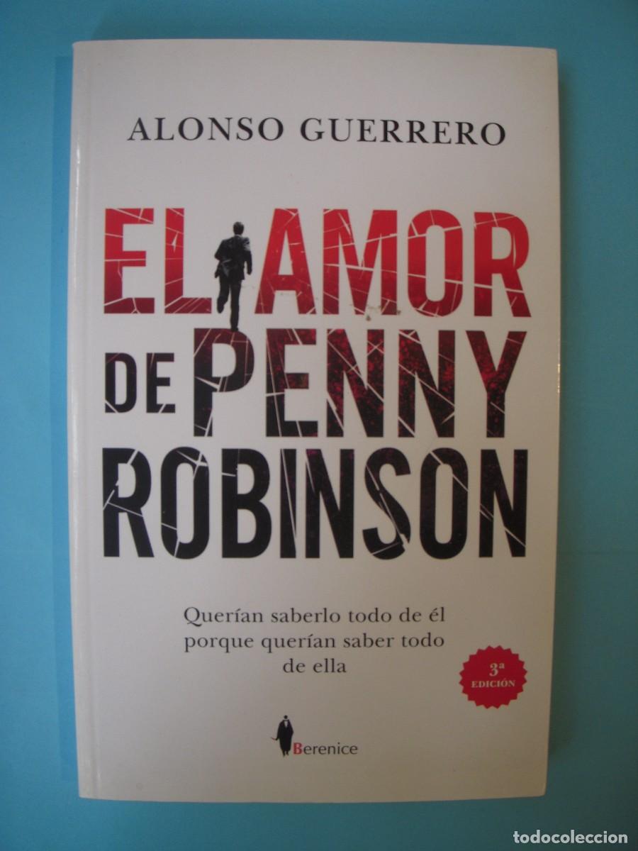 Libros de segunda mano: EL AMOR DE PENNY ROBINSON - ALONSO GUERRERO - EDITORIAL BERENICE, 2018 (EN BUEN ESTADO)