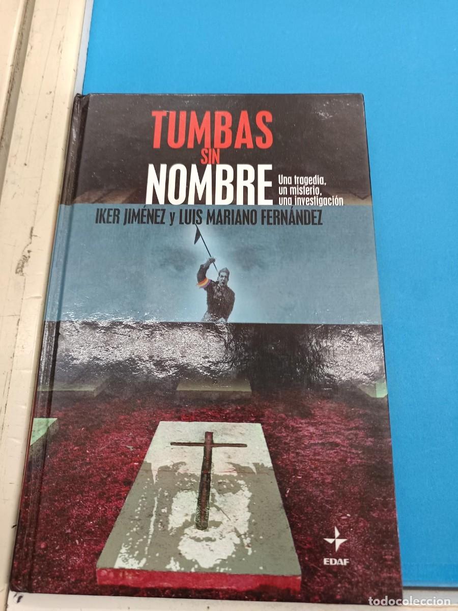 Libros de segunda mano: TUMBAS SIN NOMBRE IKER JIMENEZ Y LUIS MARIANO FERNANDEZ EDITORIAL EDAF