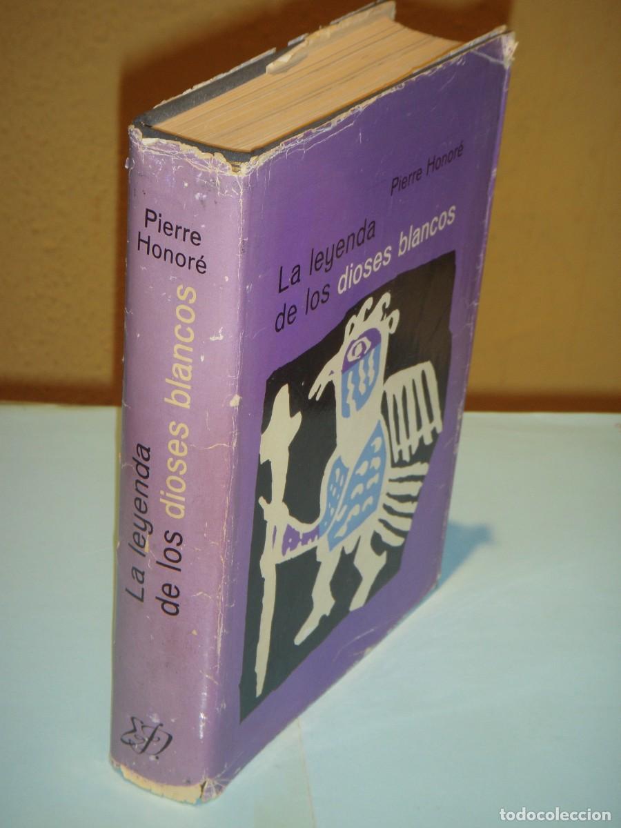 Libros de segunda mano: LA LEYENDA DE LOS DIOSES BLANCOS - PIERRE HONORE - EDICIONES DESTINO, 1965 1&ordf; EDICION (TAPA DURA)