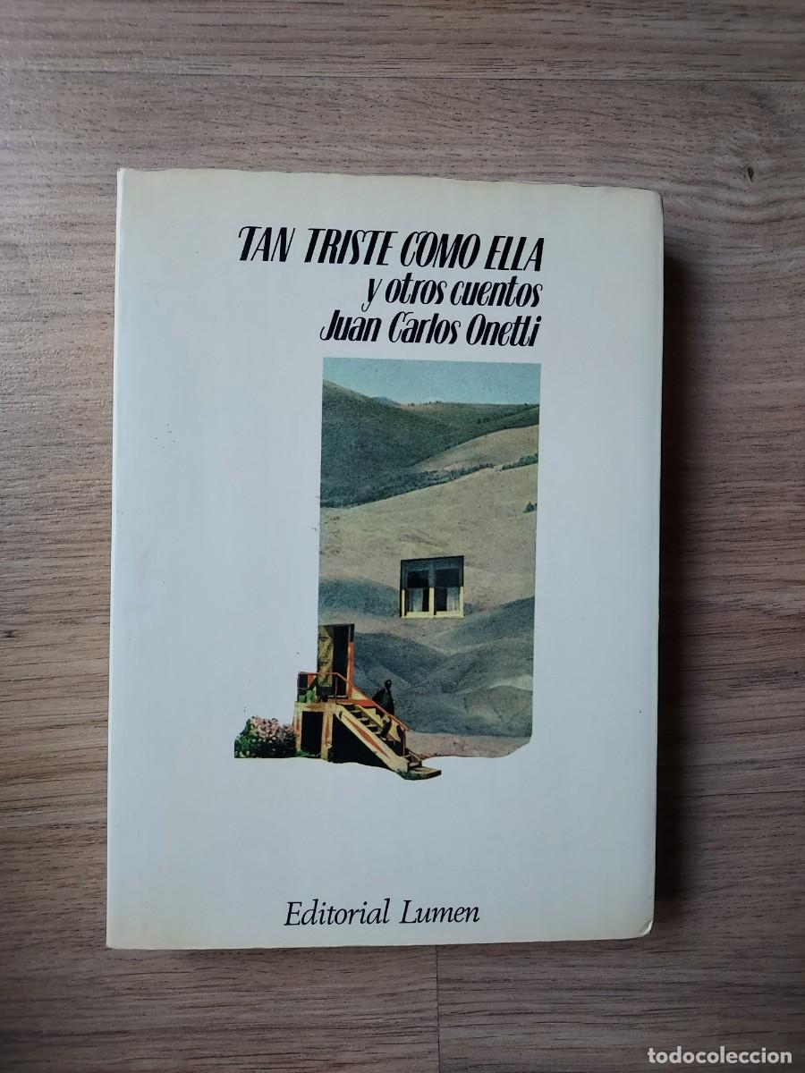 Libros de segunda mano: Tan triste como ella - Juan Carlos Onetti