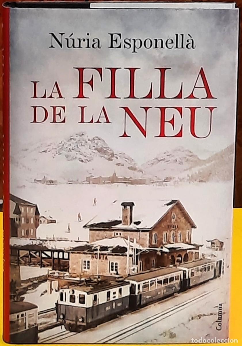 Libros de segunda mano: LA FILLA DE LA NEU. N&uacute;ria Esponell&agrave;. 2&ordf;. impressi&oacute;; mar&ccedil; del 2016. Tapa dura. Col.: Cl&agrave;ssica