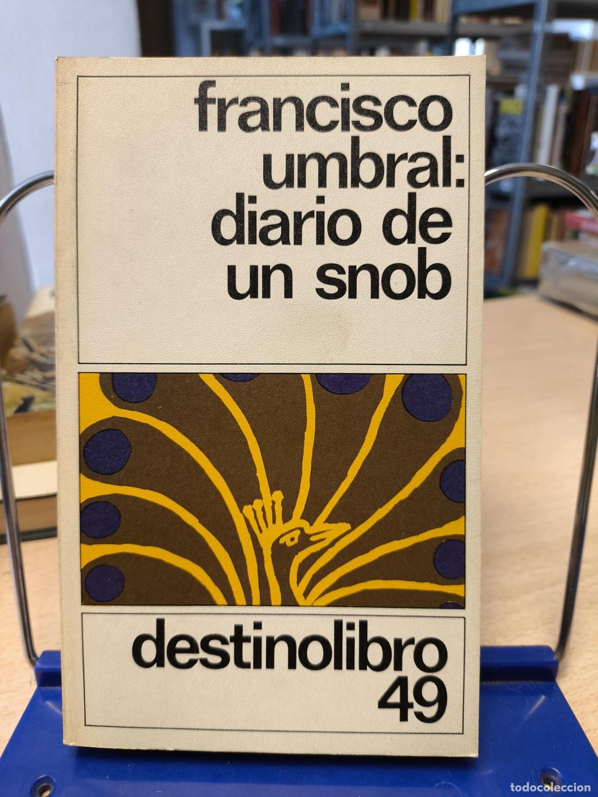 Libros de segunda mano: DIARIO DE UN SNOB - FRANCISCO UMBRAL - DESTINOLIBRO 49 - Francisco Umbral