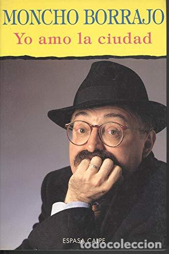 Libros de segunda mano: Yo amo la ciudad - Moncho Borrajo