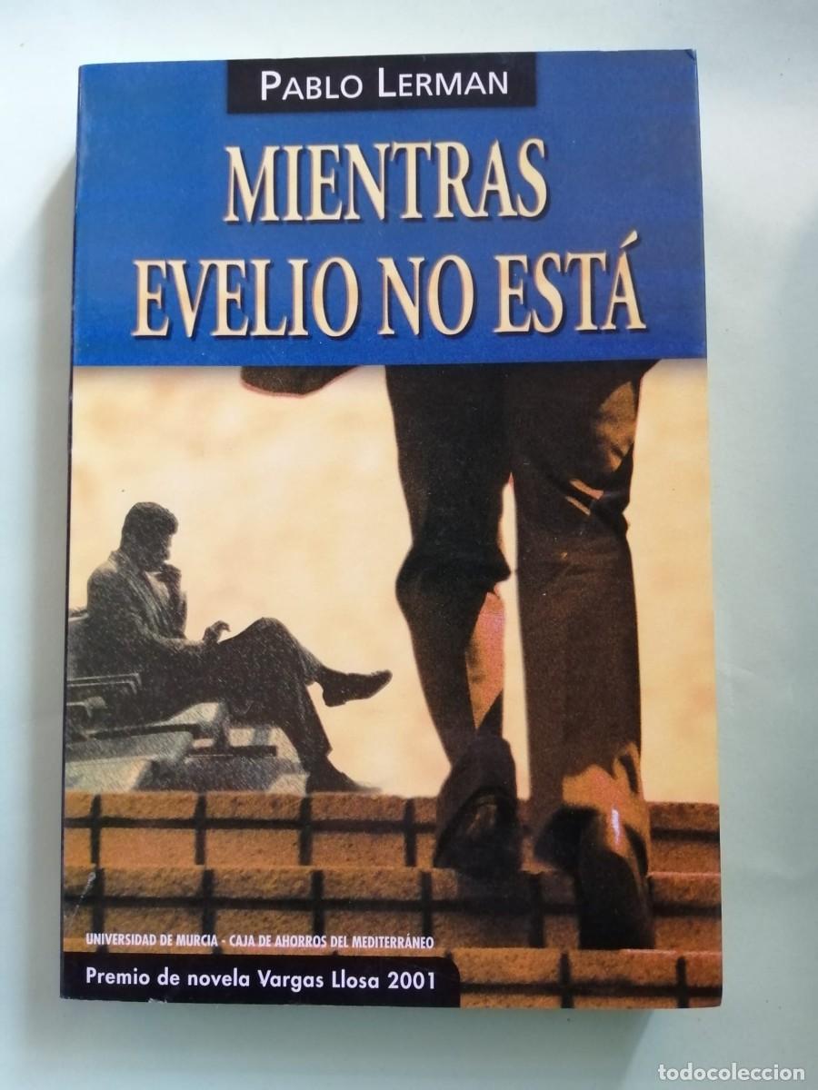 Libros de segunda mano: MIENTRAS EVELIO NO ESTA (PABLO LERMAN)