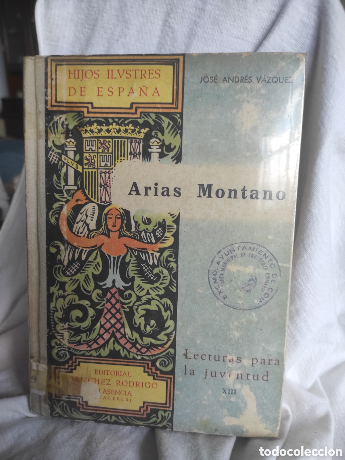 Libros de segunda mano: Hijos ilustres de Espa&ntilde;a n&ordm; 13. Arias Montano - Jos&eacute; Andr&eacute;s V&aacute;zquez - 1&ordf; edici&oacute;n 1949