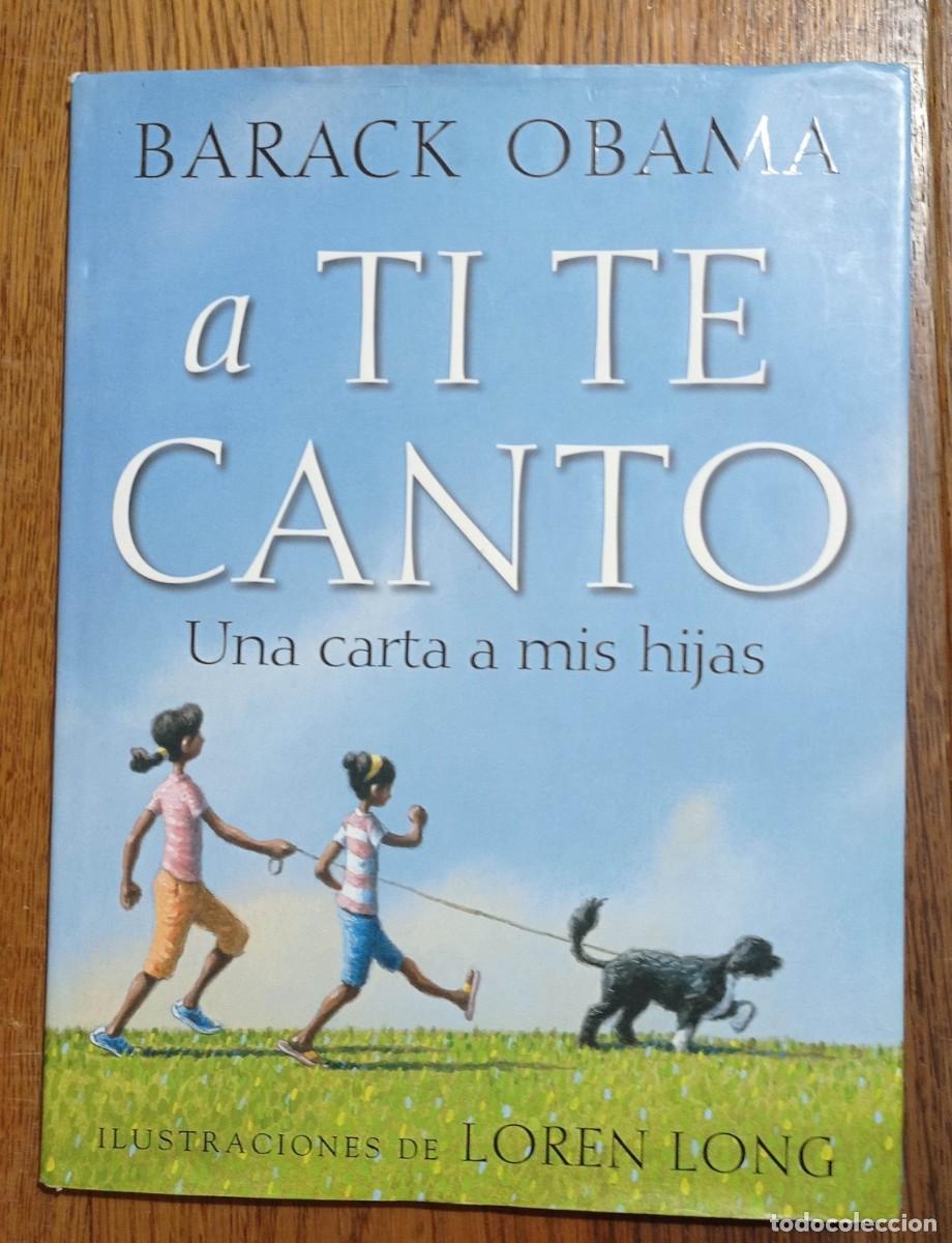 Libros de segunda mano: BARACK OBAMA - A TI TE CANTO . 1&ordf; EDICI&Oacute;N MARZO 2011