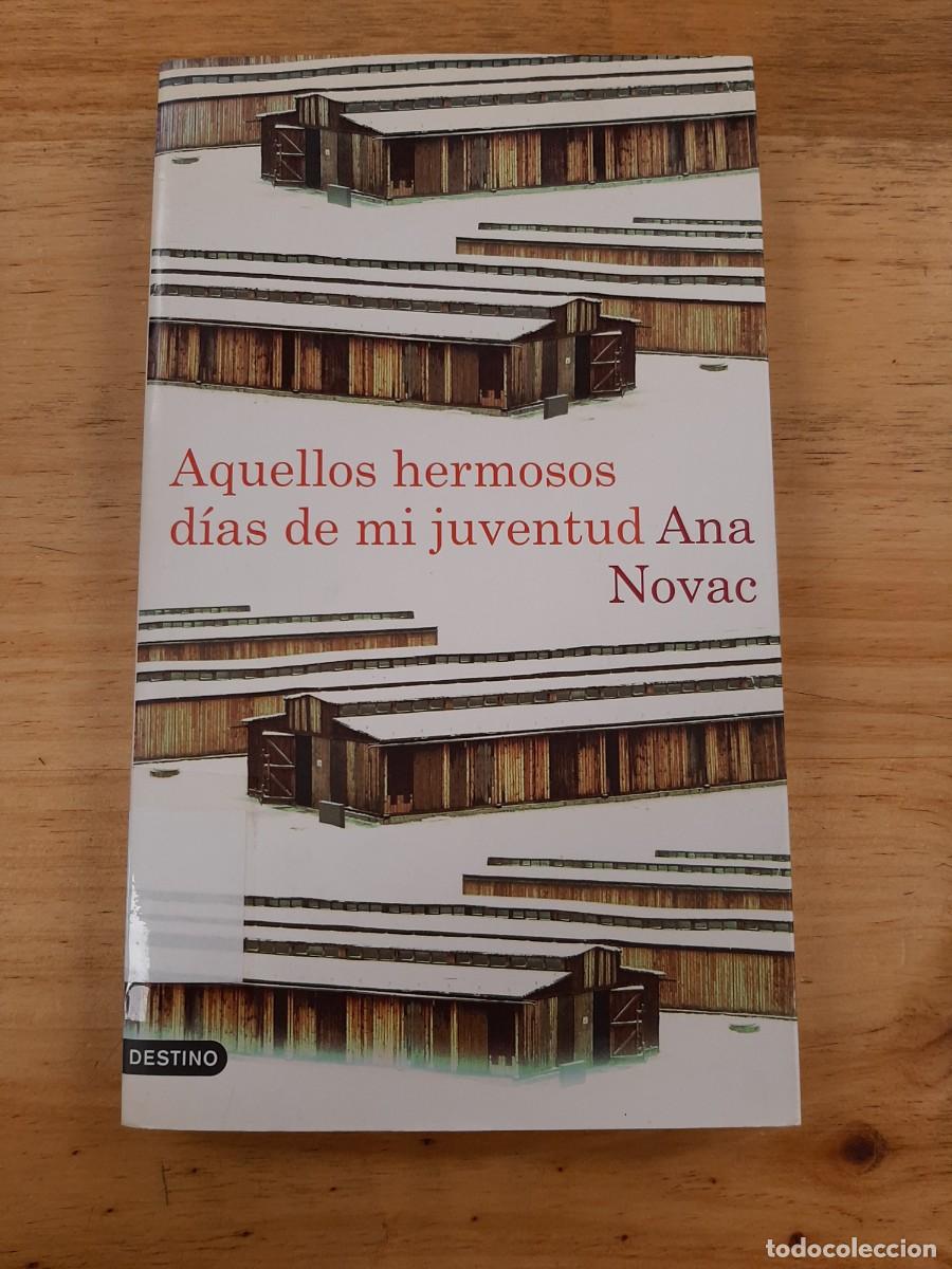 Libros de segunda mano: AQUELLOS HERMOSOS DIAS DE MI JUVENTUD - Ana Novac - Ediciones Destino, 2010