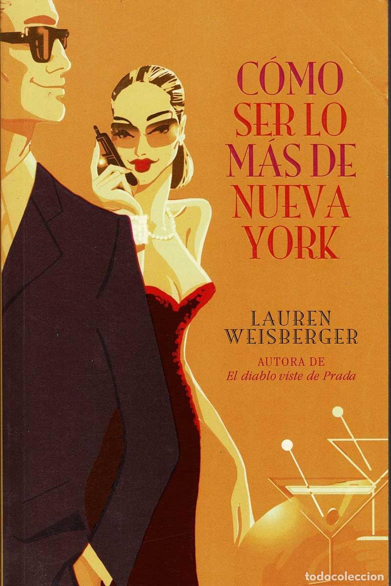 Libros de segunda mano: C&oacute;mo ser lo m&aacute;s de Nueva York - Lauren Weisberger
