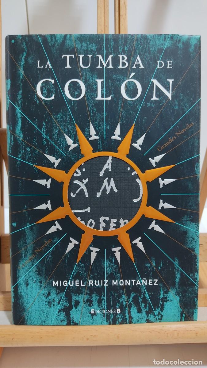 Libri di seconda mano: 1147 LA TUMBA DE COLON, MIGUEL RUIZ MONTA&Ntilde;EZ, EDICIONES B, TAPA DURA, 1&ordf; EDICION 10/2006