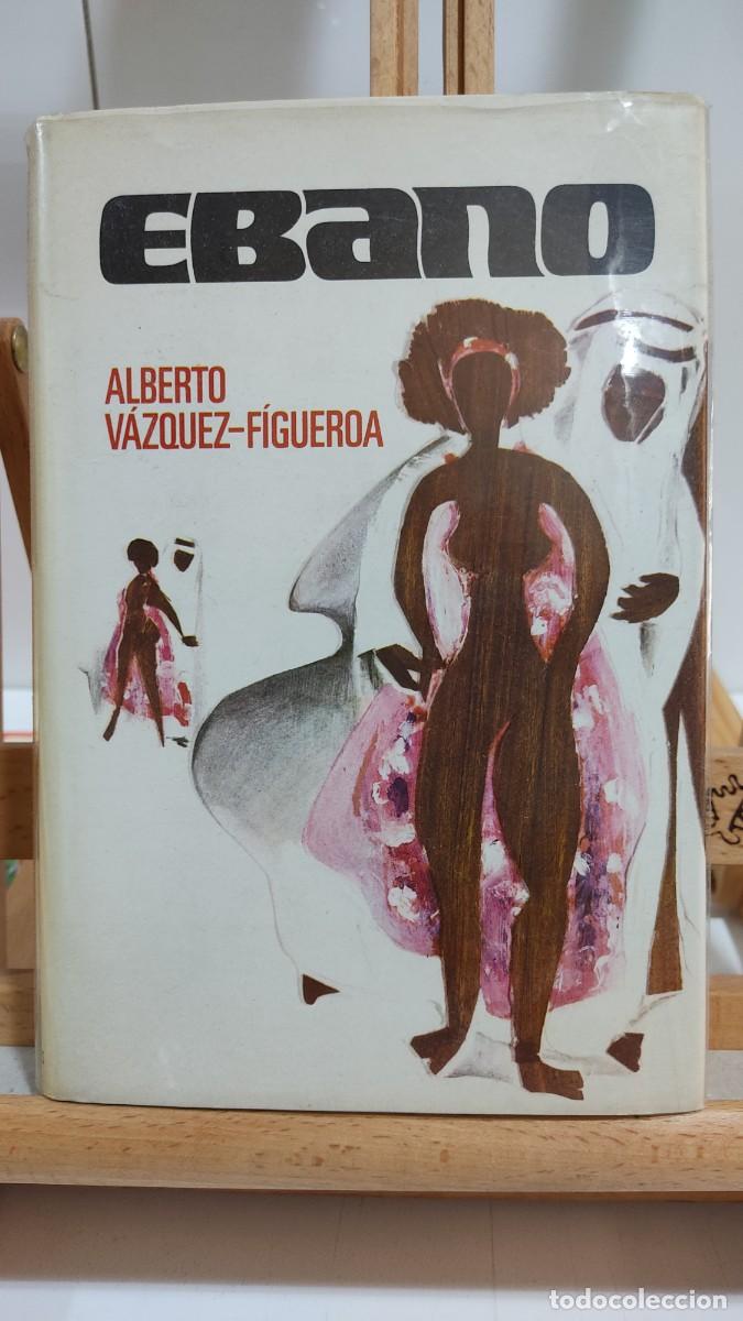 Libros de segunda mano: 1165 EBANO, ALBERTO VAZQUEZ FIGUEROA, PLAZA JANES, TAPA DURA,, 1&ordf; EDICION 11/1974