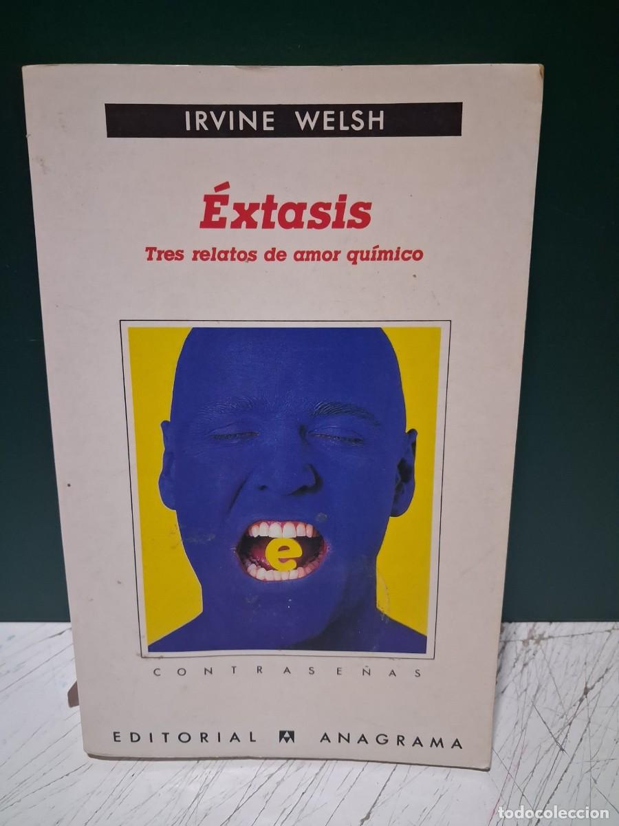 Libros de segunda mano: IRVINE WELSH : EXTASIS , TRES RELATOS DE AMOR QUIMICO