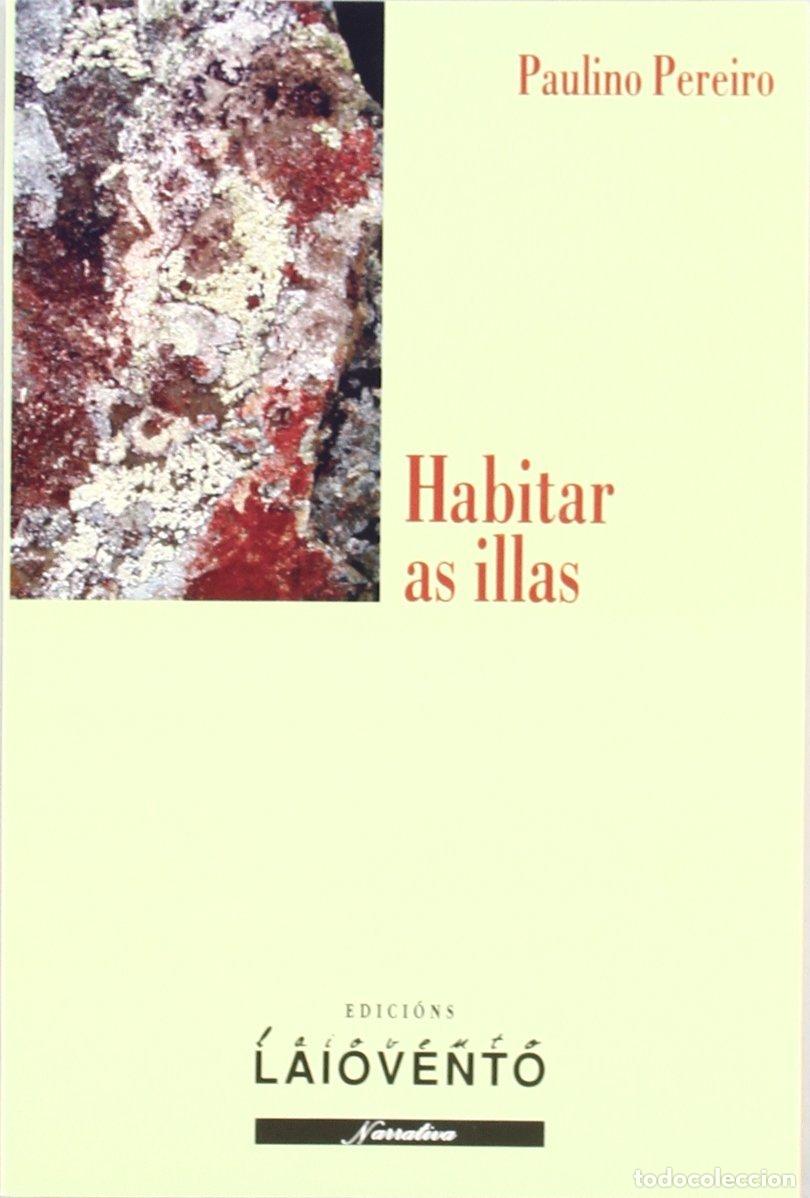 Libros de segunda mano: Habitar As Illas - Paulino Pereiro - Edici&oacute;ns Laiovento - Narrativa, 199