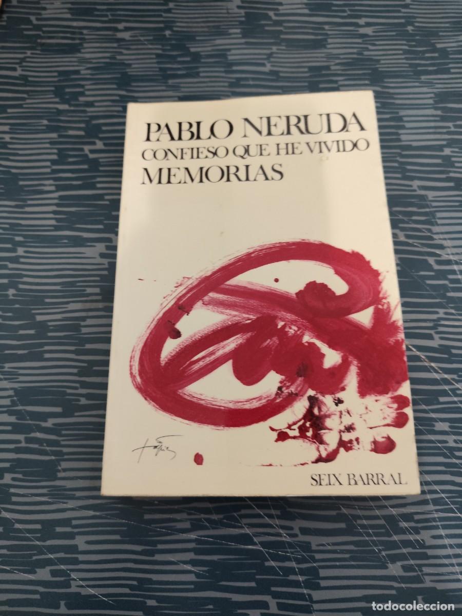 Libros de segunda mano: PABLO NERUDA,CONFIESO QUE HE VIVIDO, MEMORIAS,SEIX BARRAL,1974,511 PAGINAS.