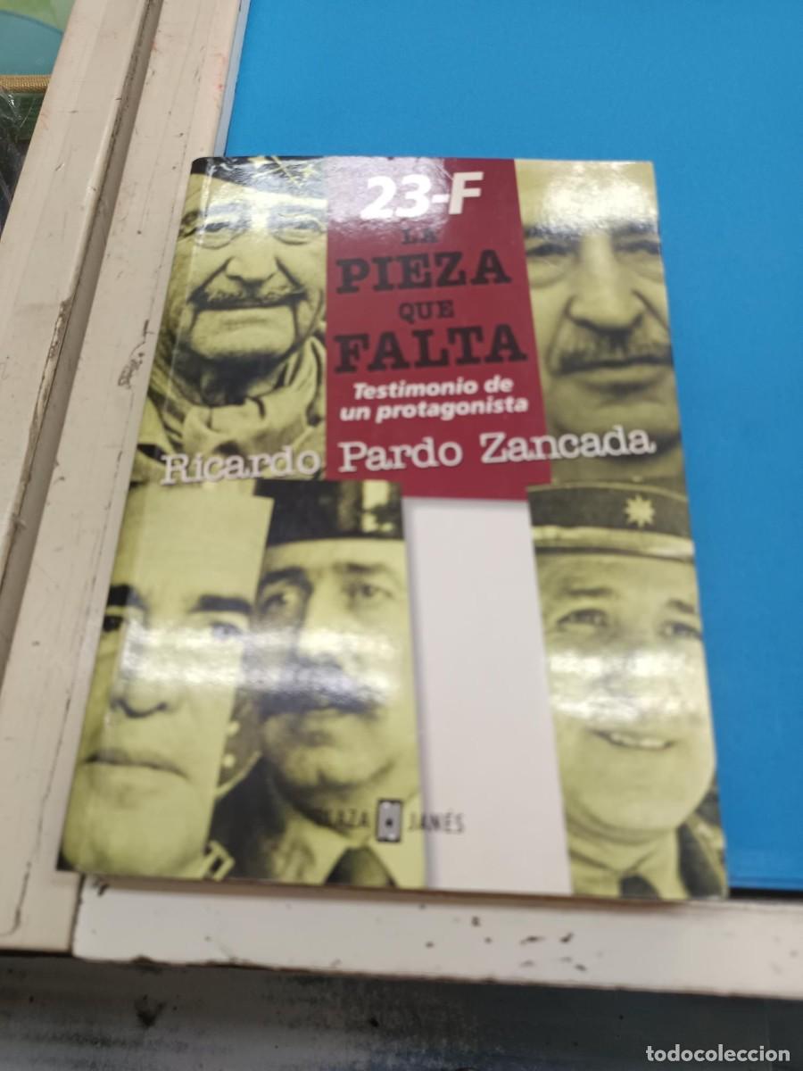 Libros de segunda mano: 23-F LA PIEZA QUE FALTA TESTIMONIOS DE UN PROTAGONISTA RICARDO PARDO ZANCADA PLAZA Y JANES