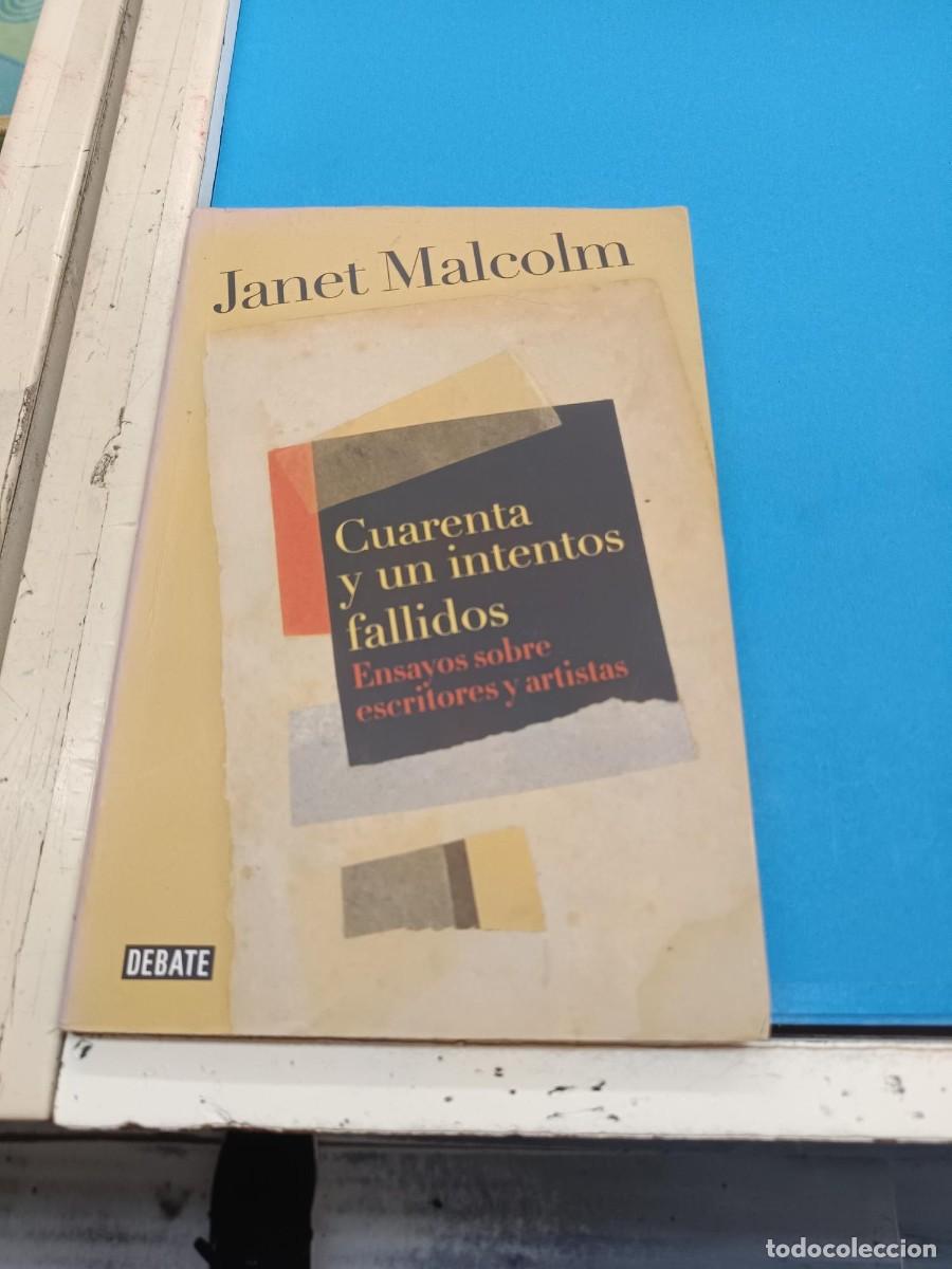 Libros de segunda mano: CUARENTA Y UN INTENTOS FALLIDOS ENSAYOS SOBRE ESCRITORES Y ARTISTAS JANET MALCOLM - DEBATE