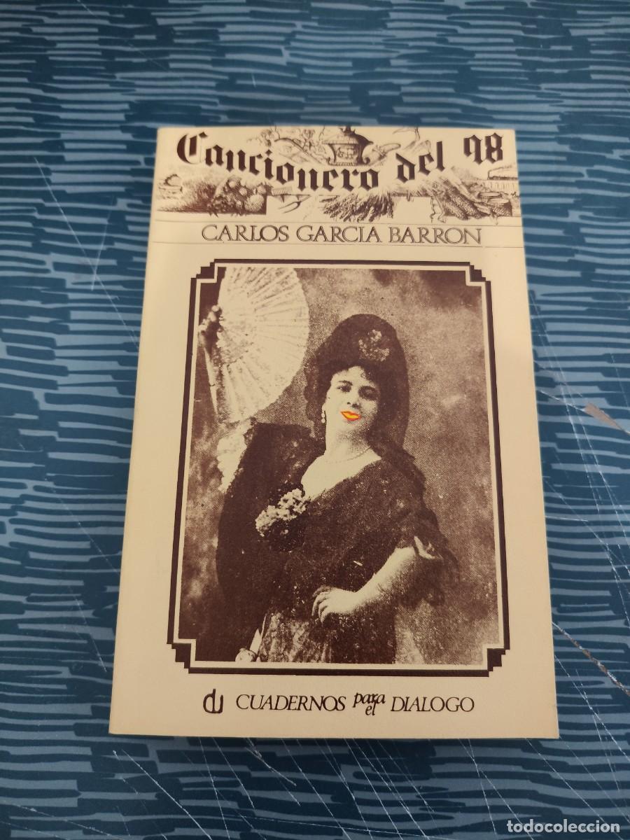 Libros de segunda mano: CANCIONERO DEL 98,CARLOS GARC&Iacute;A BARRON,EDICUSA, MADRID,1974,276 P&Aacute;GINAS.