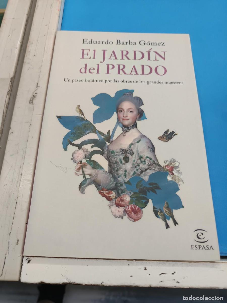 Libros de segunda mano: EL JARDIN DEL PRADO EDUARDO BARBA GOMEZ UN PASEO BOTANICO POR LAS OBRAS DE LOS GRANDES MAESTROS