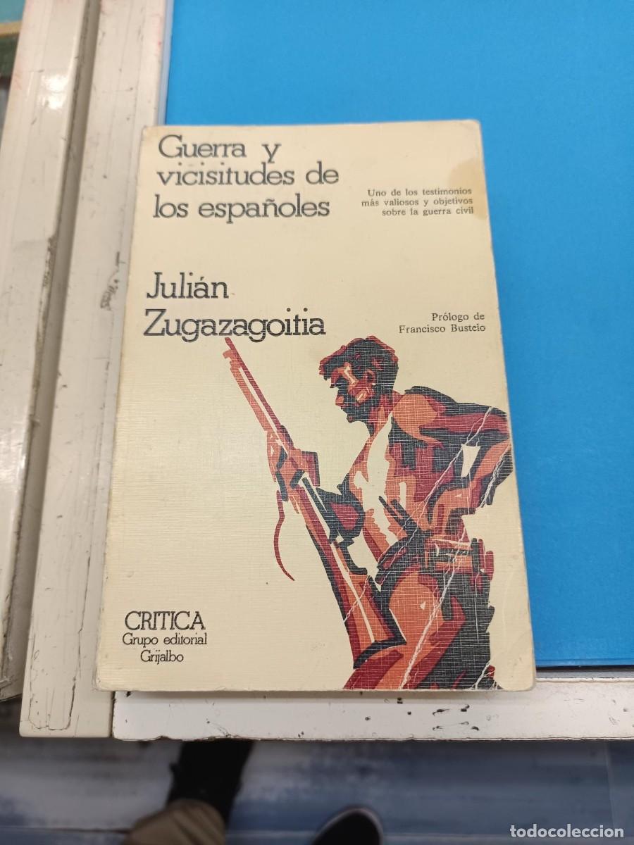 Libros de segunda mano: GUERRA Y VISICITUDES DE LOS ESPA&Ntilde;OLES JULIAN ZUGAGOITIA EDITORIAL CRITICA