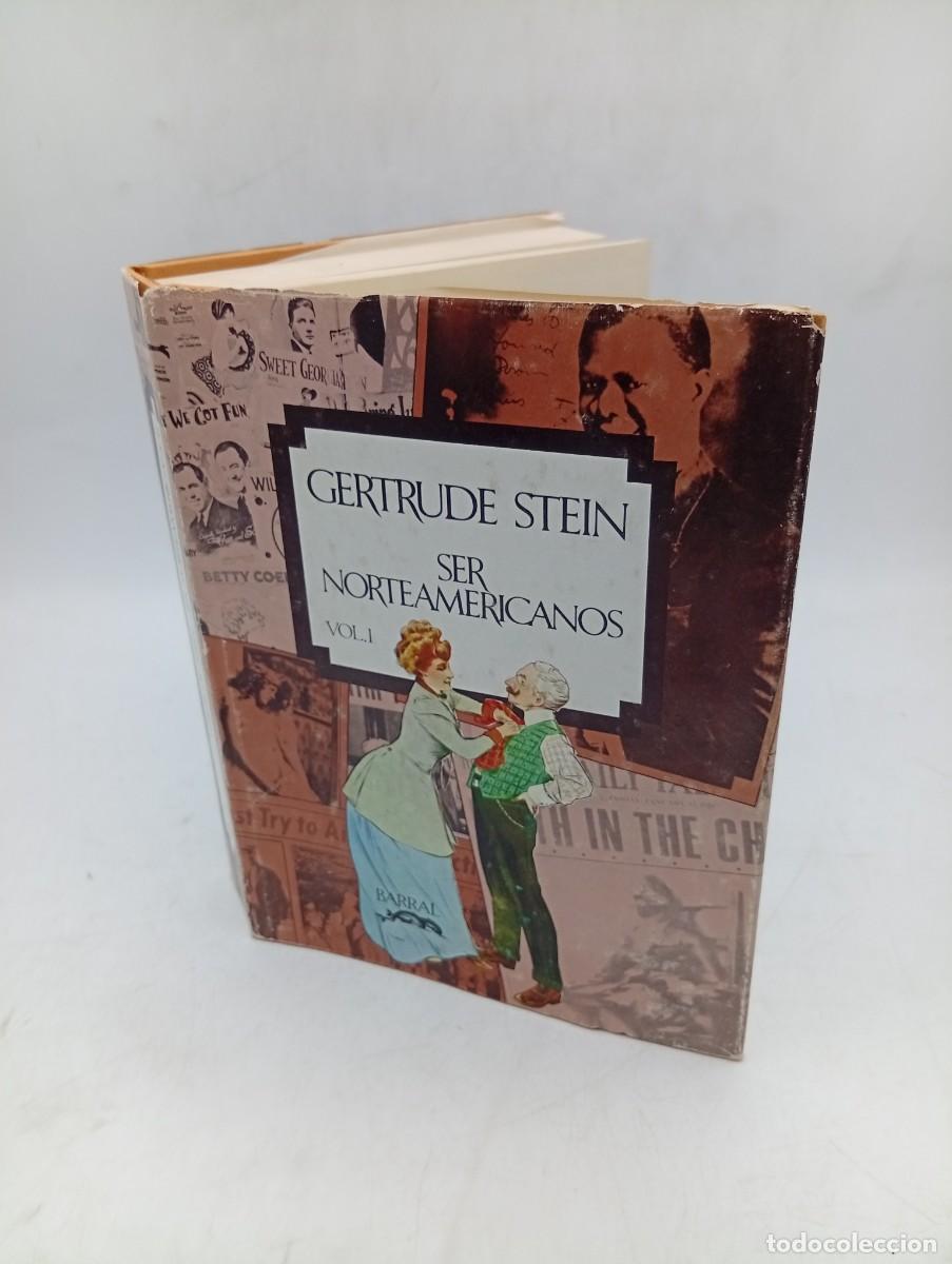 Libros de segunda mano: SER NORTEAMERICANOS. VOL. I. GERTRUDE STEIN. BARRAL EDITORES. 1974. PAGS : 570.