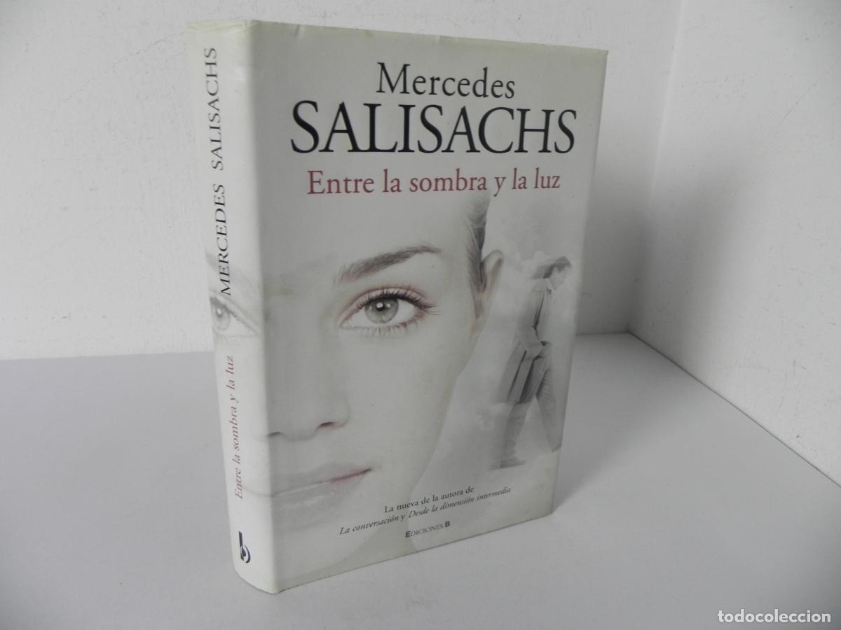 Libros de segunda mano: ENTRE LA SOMBRA Y LA LUZ (MERCEDES SALISACHS) EDICIONES B-2007 1&ordf; EDICI&Oacute;N