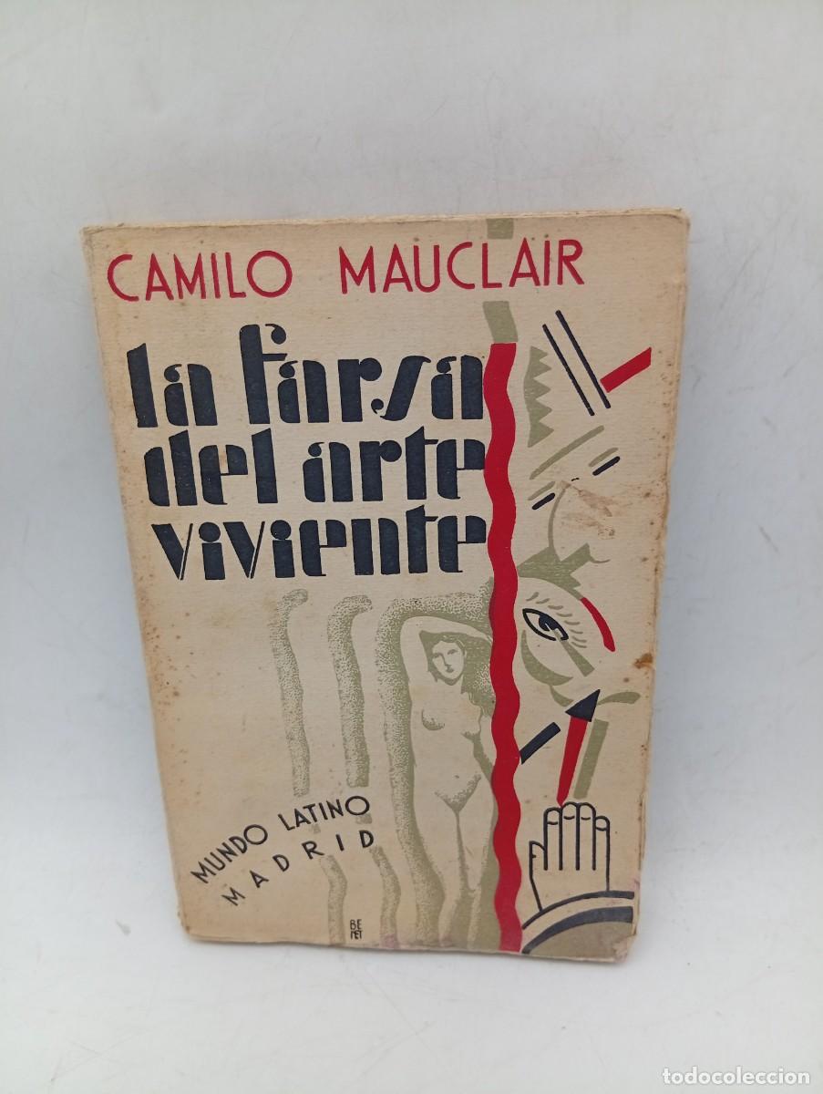 Libros de segunda mano: LA FARSA DEL ARTE VIVIENTE. CAMILO MAUCLAIR. TRADUCCION DE F. CARAVACA. SIN FECHAR. PAGS : 227.
