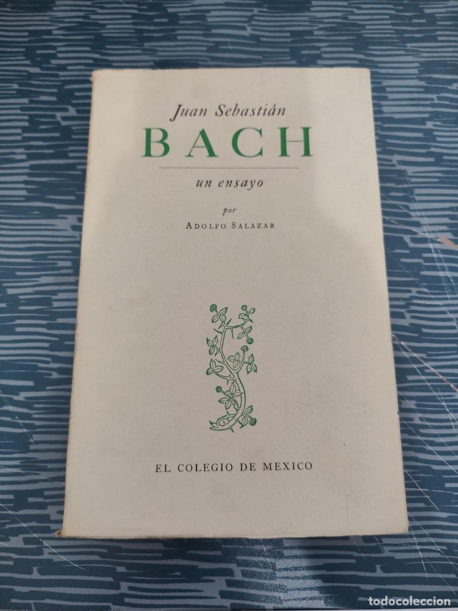 Libros de segunda mano: JUAN SEBASTI&Aacute;N BACH,UN ENSAYO, ADOLFO SALAZAR,1951,345 P&Aacute;GINAS.