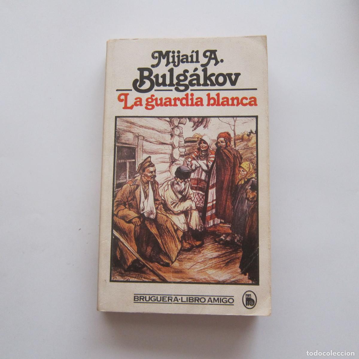Libros de segunda mano: LA GUARDIA BLANCA - BULG&Aacute;KOV (BRUGUERA) NOVELA