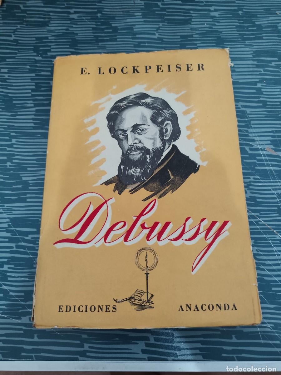 Libros de segunda mano: DEBUSSY,E.LOCKPEISER, EDICIONES ANACONDA,1951,197 PAGINAS.