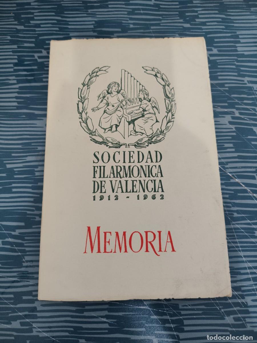 Libros de segunda mano: SOCIEDAD FILARM&Oacute;NICA DE VALENCIA,1912-1962, MEMORIA,1962,92 P&Aacute;GINAS.