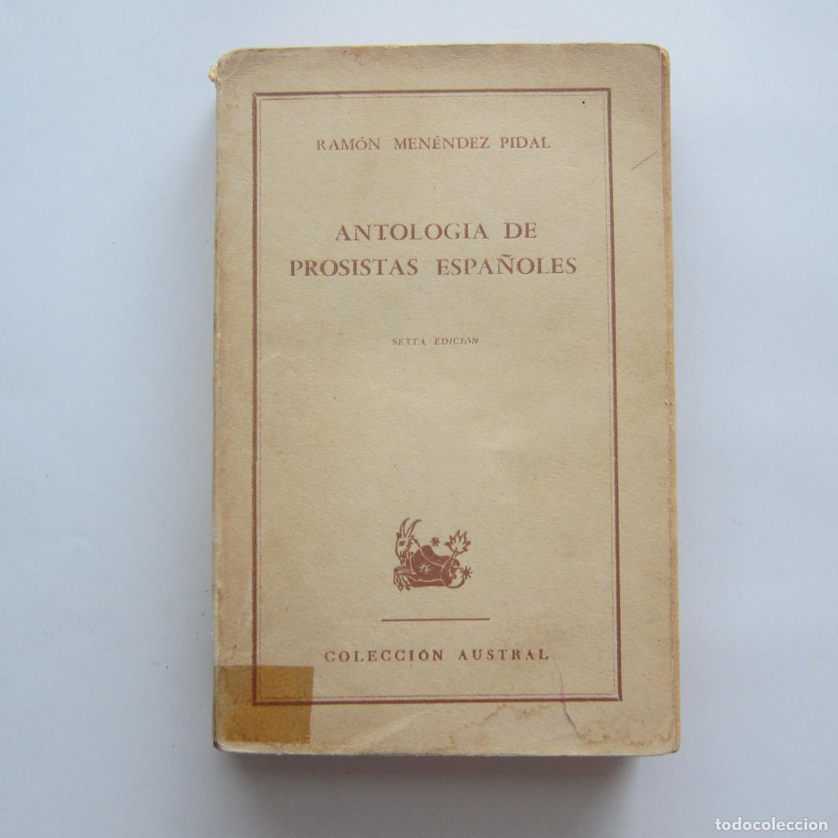 Libros de segunda mano: ANTOLOG&Iacute;A DE PROSISTAS ESPA&Ntilde;OLES - MEN&Eacute;NDEZ PIDAL (AUSTRAL) NOVELA