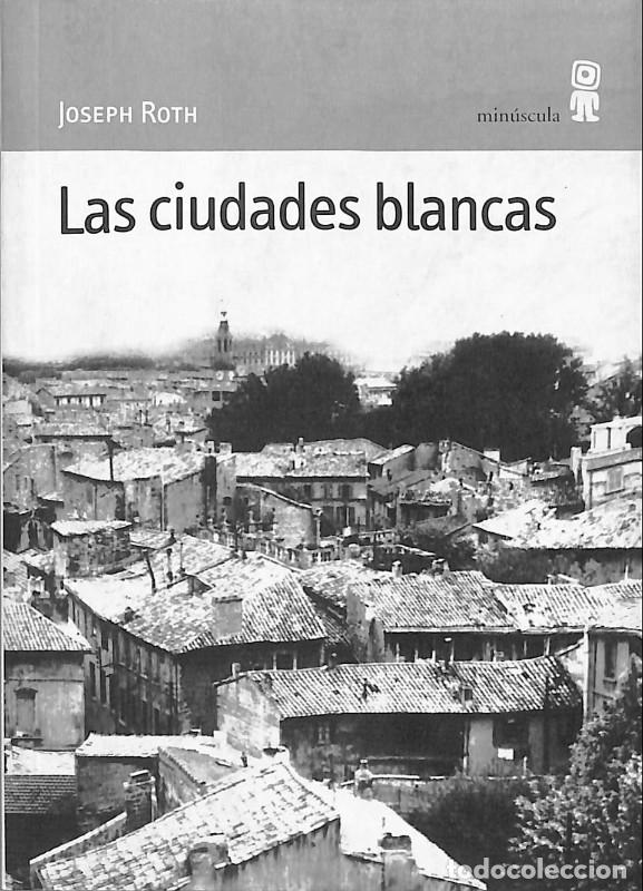 Libros de segunda mano: Las Ciudades Blancas - Joseph Roth - Min&uacute;scula - 2000, 1&ordf; ed. - Barcelona - Paisajes Narrados, N&ordm;1