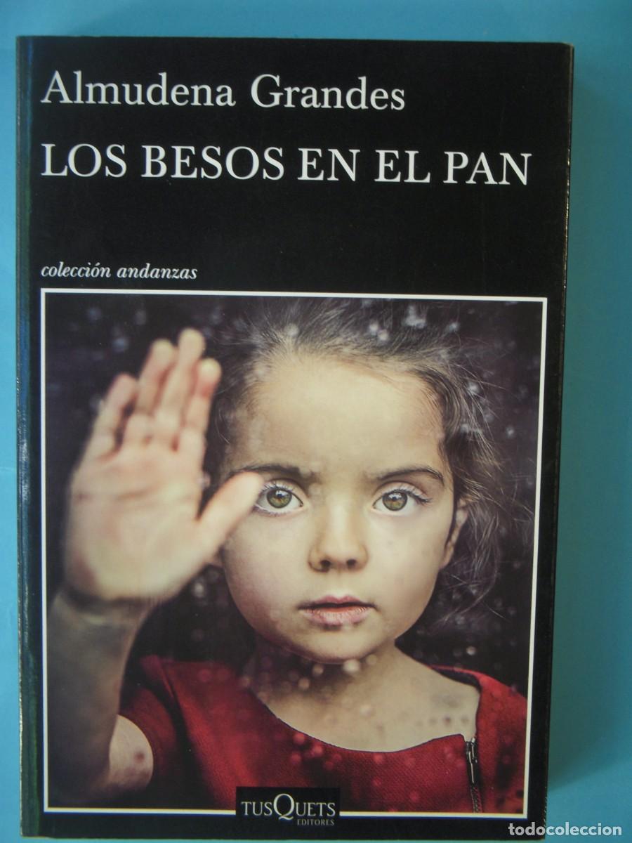 Libros de segunda mano: LOS BESOS EN EL PAN - ALMUDENA GRANDES - EDITORIAL TUSQUETS, 2015 (BUEN ESTADO)