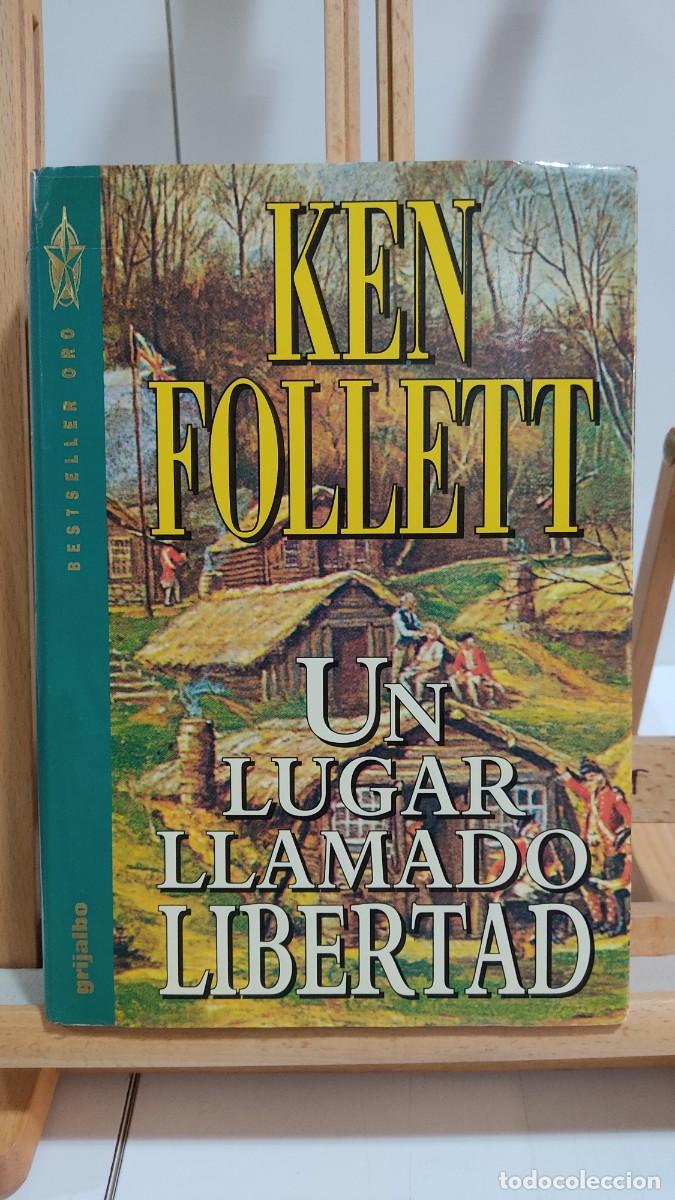 Libros de segunda mano: 1174 UN LUGAR LLAMADO LIBERTAD, KEN FOLLETT, GRIJALBO, TAPA DURA, 2&ordf; EDICION 02/1996