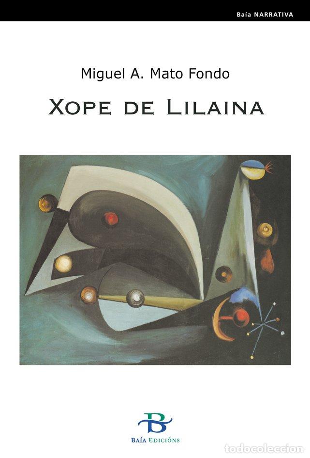 Libros de segunda mano: Xope de Lilaina - Mato Fondo, Miguel A. - Ba&iacute;a Edici&oacute;ns a Coru&ntilde;a - Narrativa, N&ordm; 17