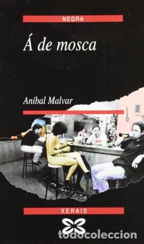 Libros de segunda mano: &Aacute; de Mosca - Calvo Malvar, An&iacute;bal - Edici&oacute;ns Xerais - Edici&oacute;n Literaria - Negra
