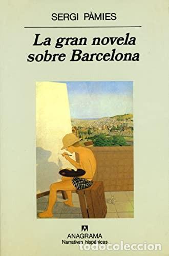 Libros de segunda mano: La Gran Novela Sobre Barcelona - Sergi P&agrave;mies - Anagrama - Narrativas Hisp&aacute;nicas, 253