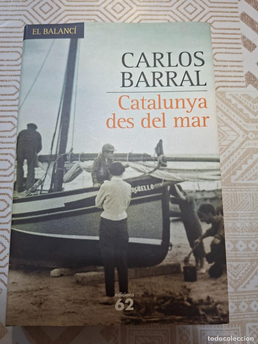 Libros de segunda mano: CARLOS BARRAL, CATALUNYA DES DEL MAR, EDICIONS 62, CATAL&Agrave;.