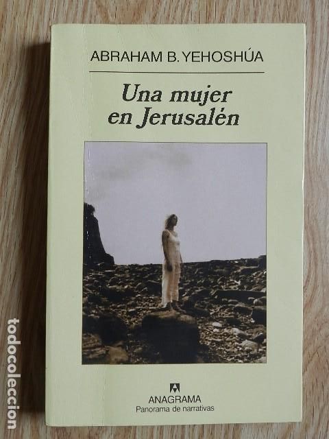 Libros de segunda mano: Una mujer en Jerusal&eacute;n Abraham B. Yehosh&uacute;a Anagrama Panorama de Narrativas 2008