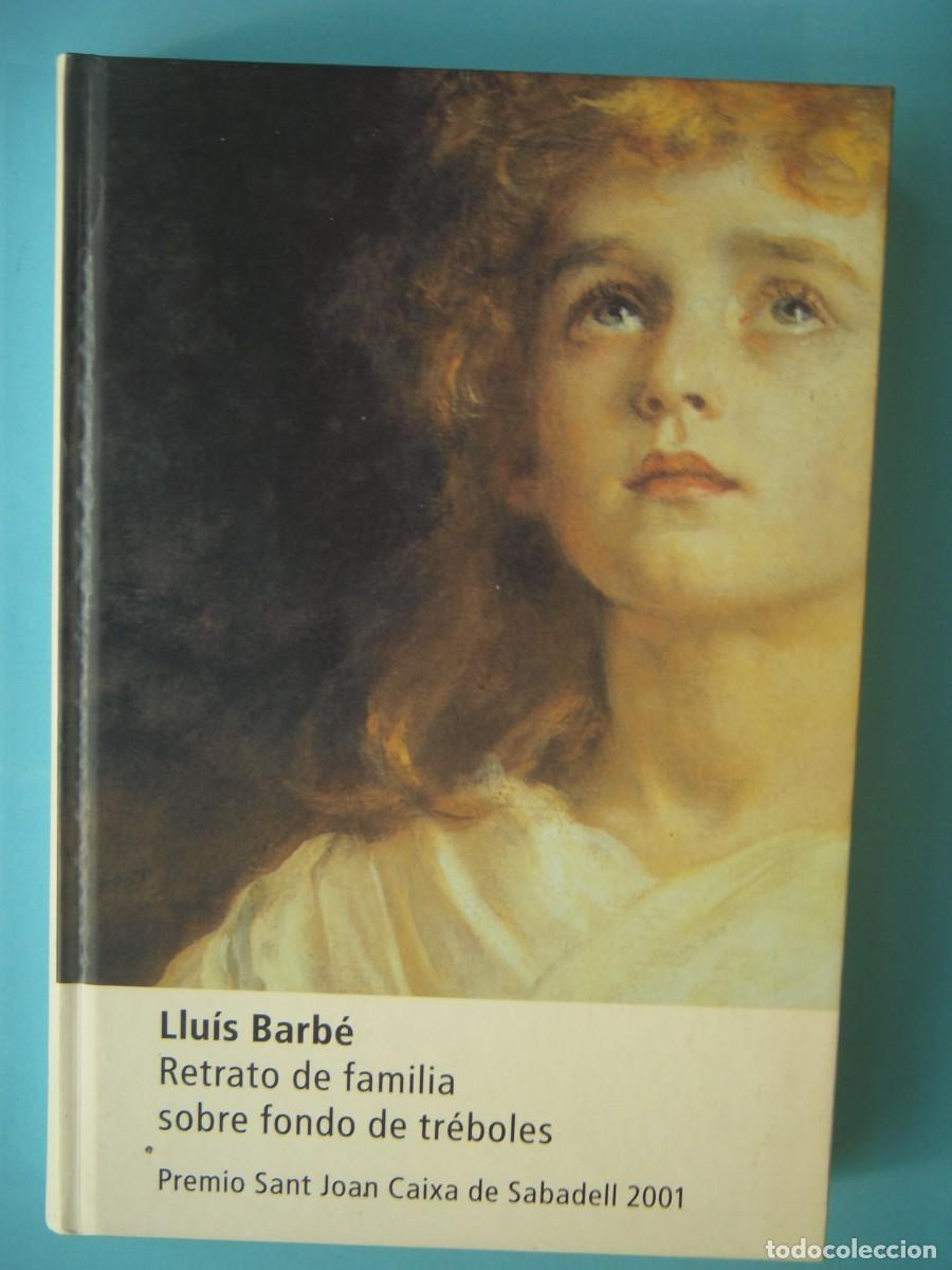 Libros de segunda mano: RETRATO DE FAMILIA SOBRE FONDO DE TREBOLES - LLUIS BARBE - MUCHNIK EDITORES 2002 1&ordm; ED (BUEN ESTADO)