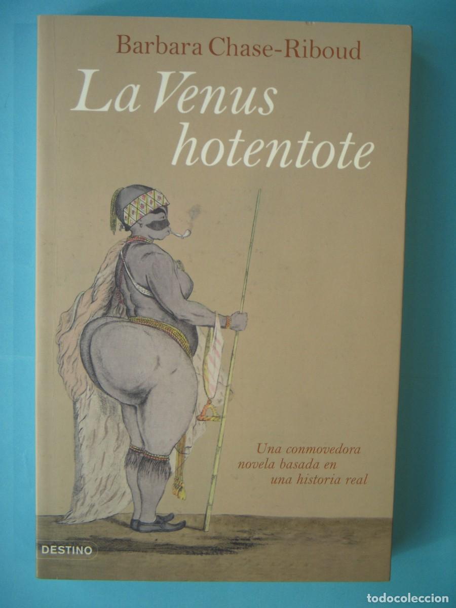 Libros de segunda mano: LA VENUS HOTENTOTE - BARBARA CHASE-RIBOUD - DESTINO, ANCORA Y DELFIN N. 1084, 2007 (BUEN ESTADO)