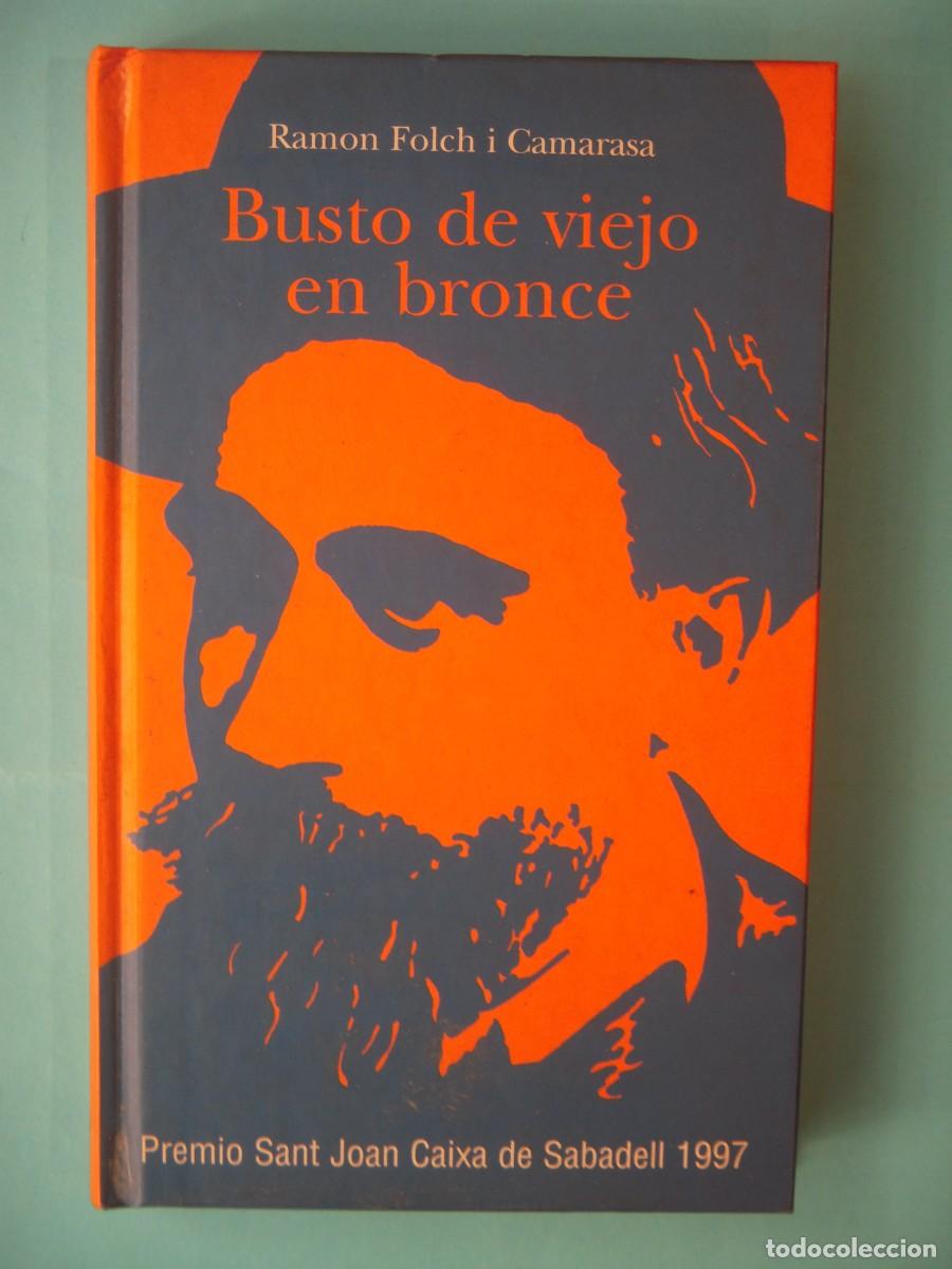 Libros de segunda mano: BUSTO DE VIEJO EN BRONCE - RAMON FOLCH I CAMARASA - EDICIONES PENINSULA, 1999 1&ordf; ED (BUEN ESTADO)