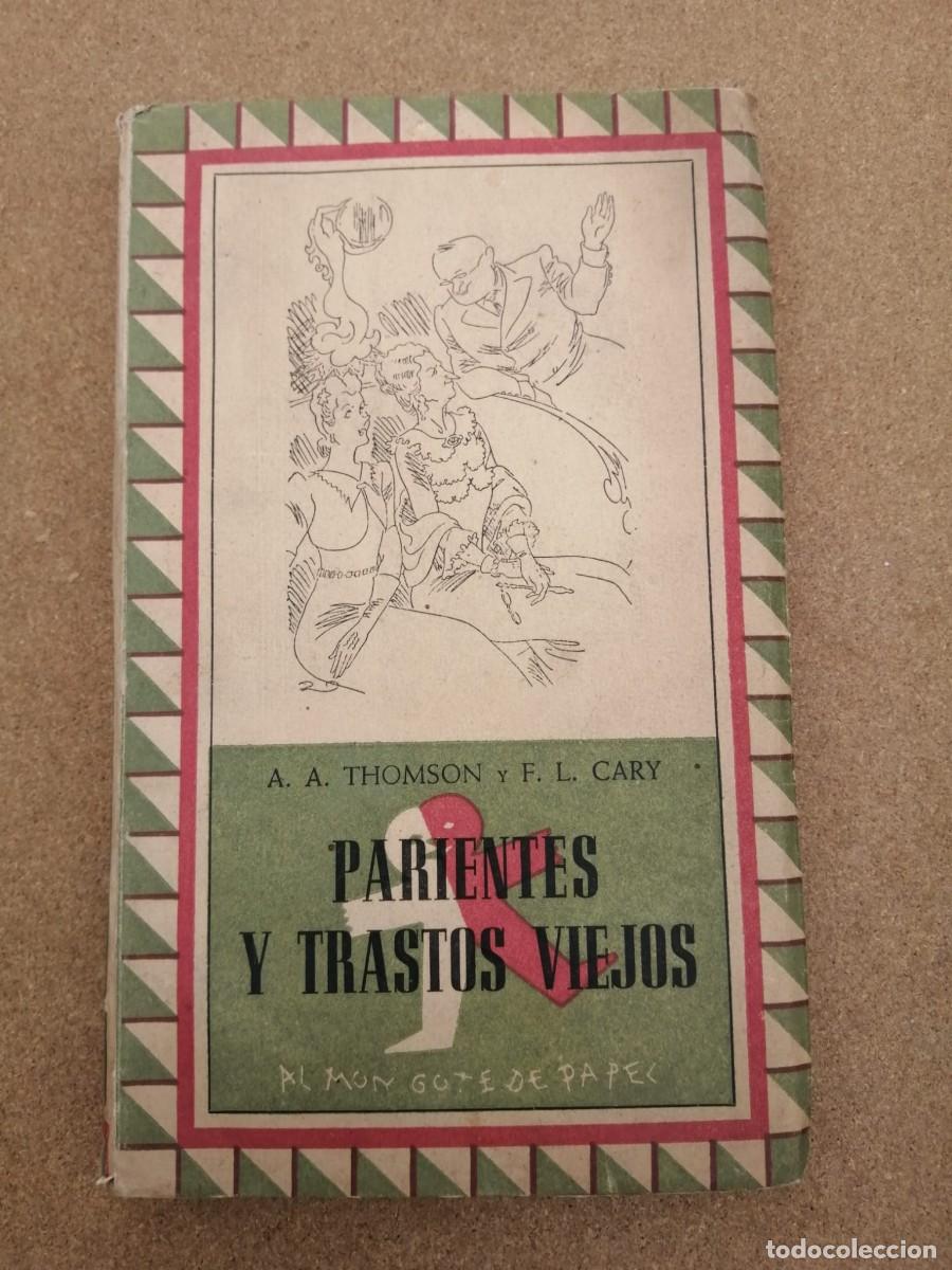 Libros de segunda mano: PARIENTES Y TRASTOS VIEJOS (A. A. THOMPSON - F. L. CARY)