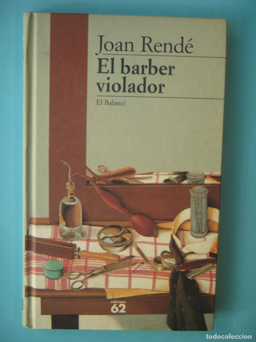 Libros de segunda mano: EL BARBER VIOLADOR - JOAN RENDE - EDICIONS 62, 1997 1&ordf; EDICIO (TAPA DURA, EN CATALA, BON ESTAT)