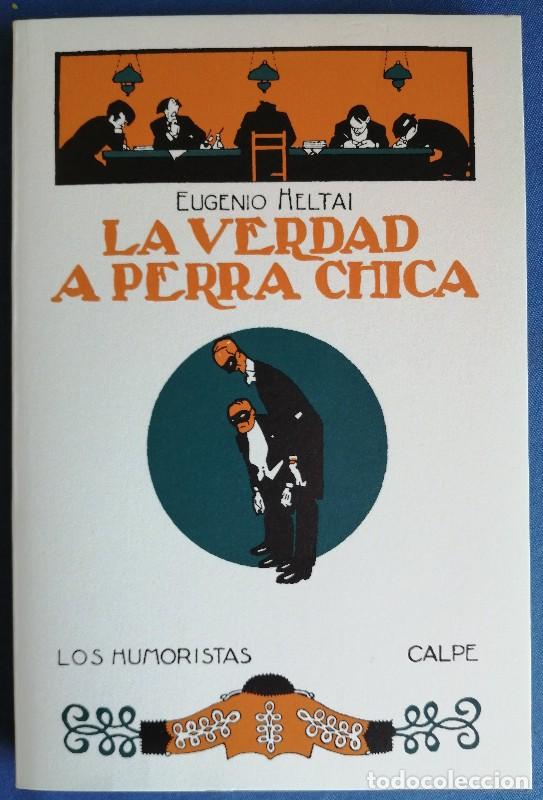 Libros de segunda mano: La Verdad a Perra Chica - Heltai, Jeno - Espasa-calpe