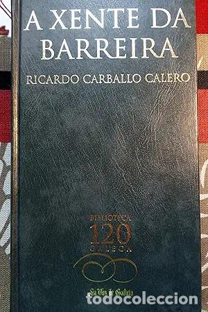 Libri di seconda mano: A Xente Na Barreira - Ricardo Carballo Calero - La Voz de Galicia