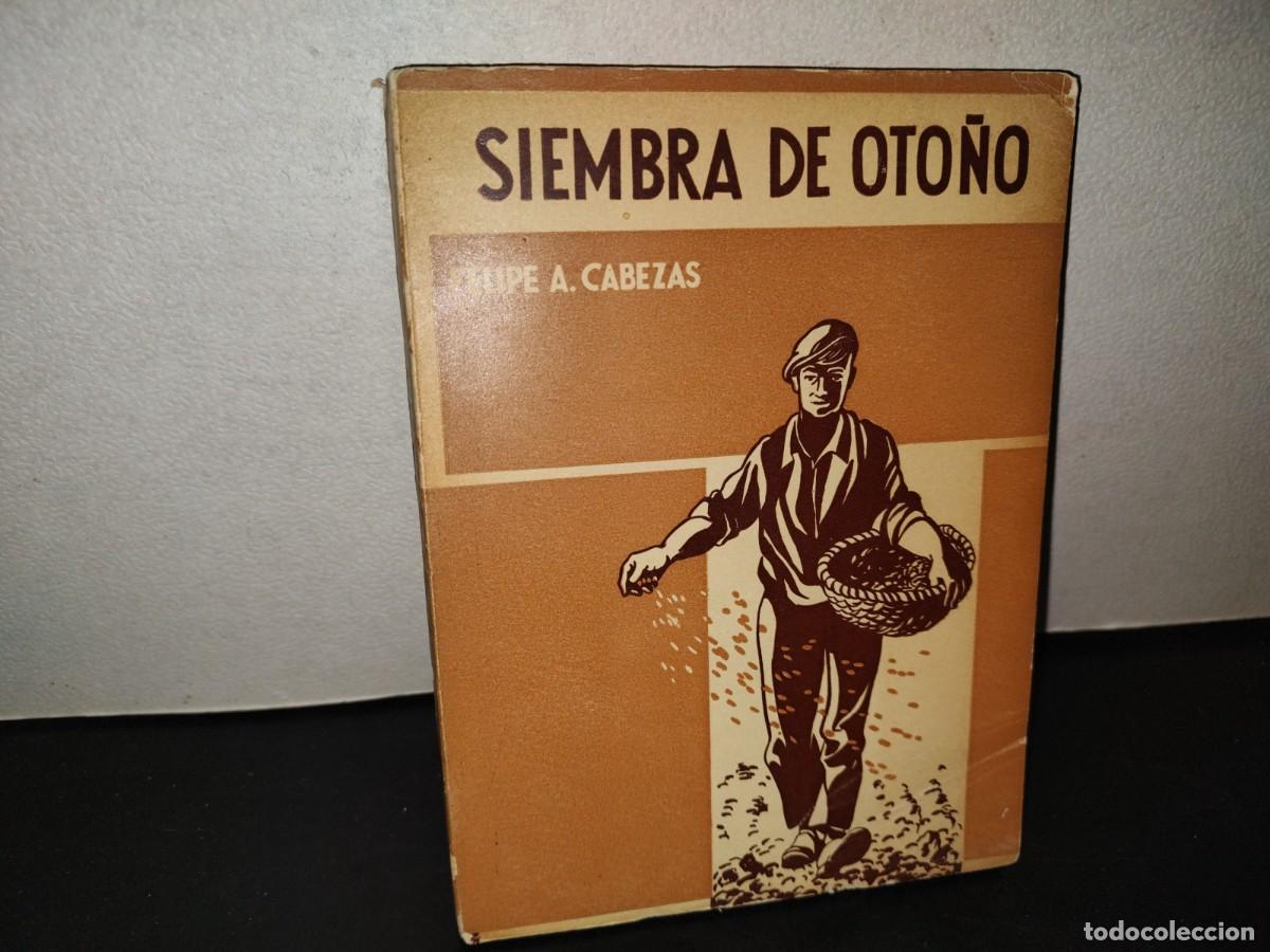 Libros de segunda mano: 218- Siembra De Oto&ntilde;o - Felipe A. Cabezas - Primera Edici&oacute;n. M&eacute;xico, 1958