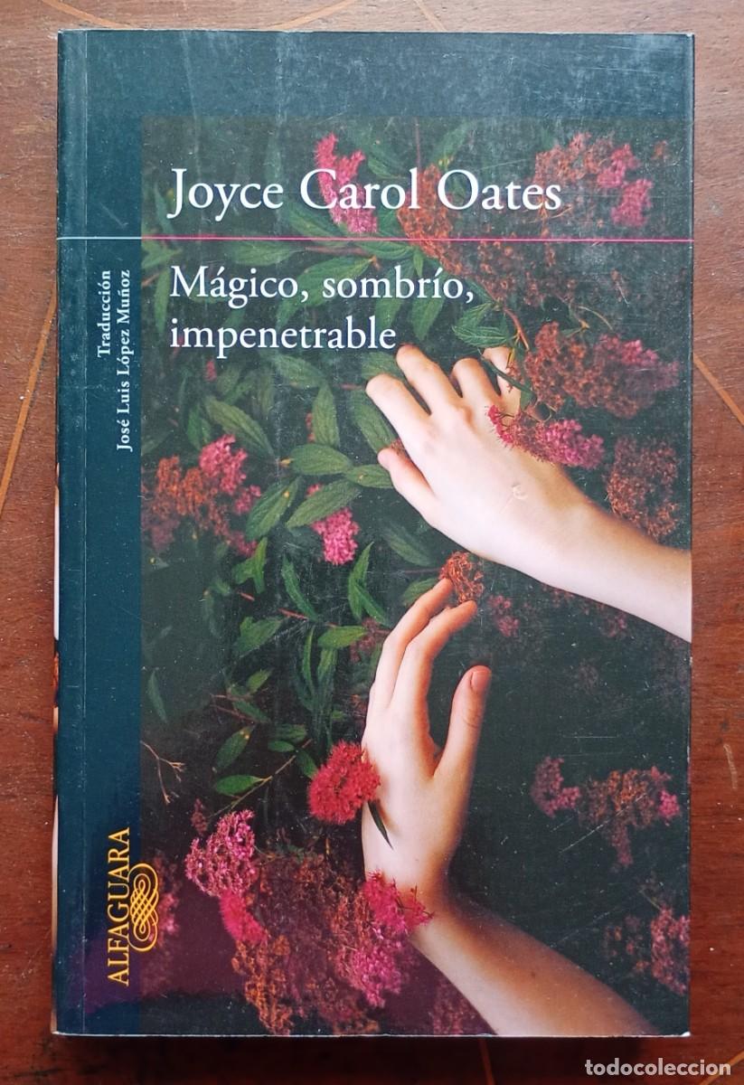 Libros de segunda mano: Joyce Carol Oates MAGICO, SOMBRIO, IMPENETRABLE