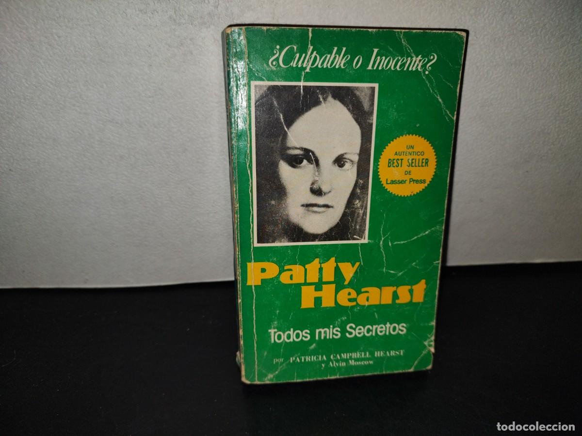 Libros de segunda mano: 218- Paty Hearst, Todos Mis Secretos - Lasser Press Mexicana - Primera Edici&oacute;n En Espa&ntilde;ol 1982