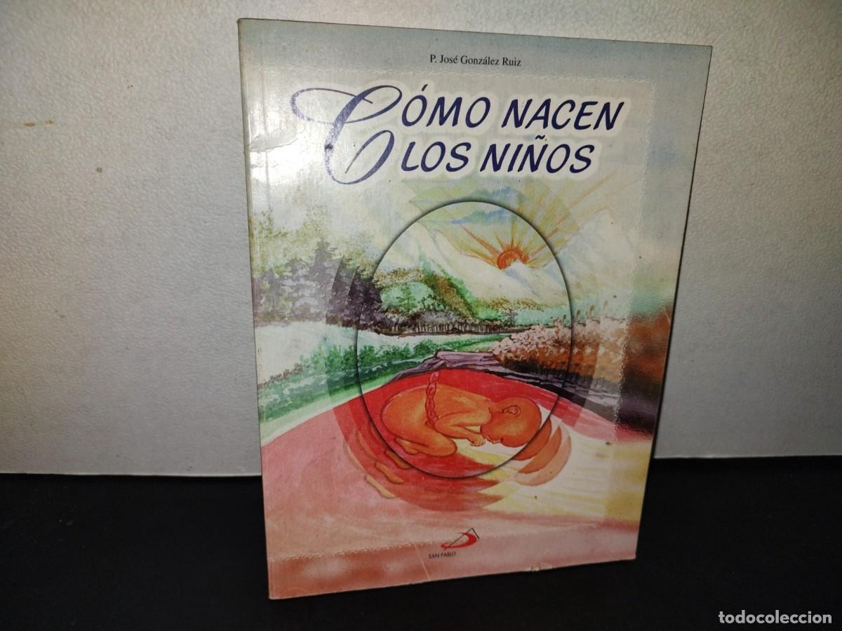Libros de segunda mano: 218- C&oacute;mo Nacen Los Ni&ntilde;os - P. Jos&eacute; Gonz&aacute;lez Ruiz. Editorial Alba, Primera Edici&oacute;n 2000