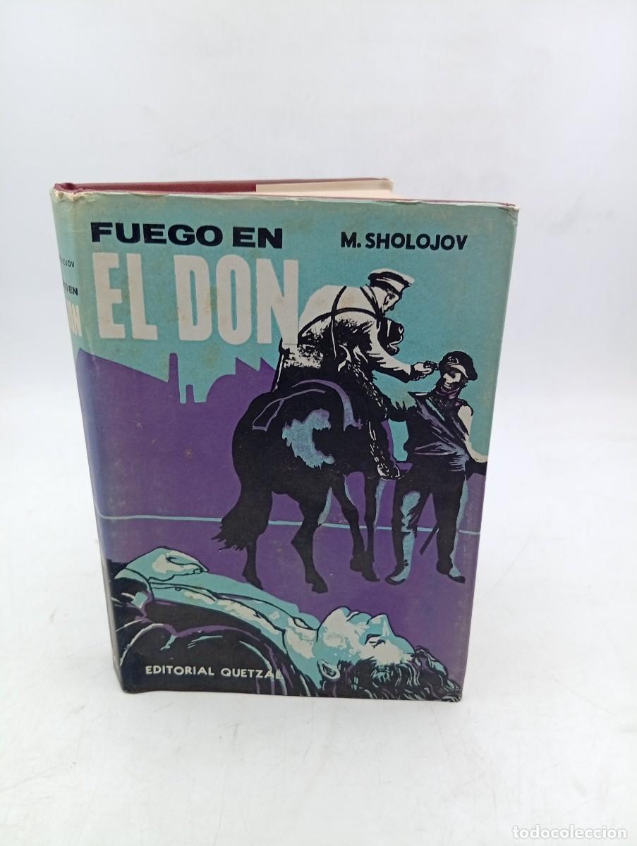 Libros de segunda mano: FUEGO EN EL DON. MIGUEL SHOLOJOV. EDITORIAL QUETZAL. 1959. PAGS : 425.